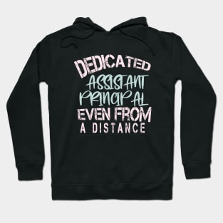 Dedicated Assistant Principal Even From A Distance : Funny Quarantine Hoodie